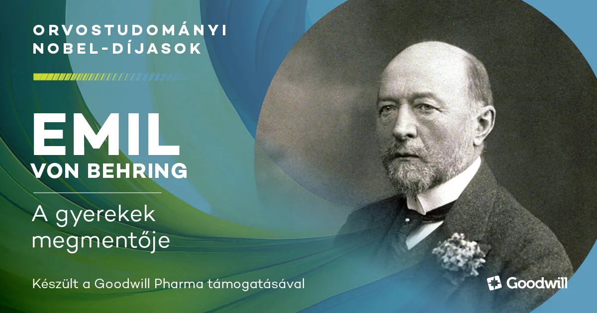 Emil von Behring, az immunizáció úttörője